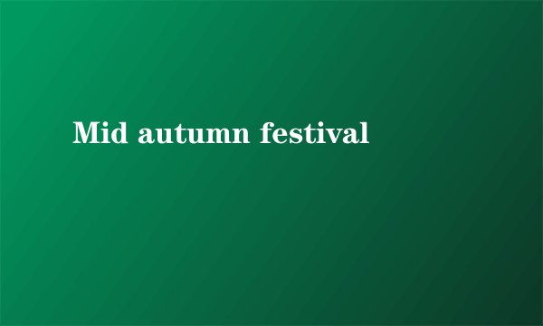 Mid autumn festival