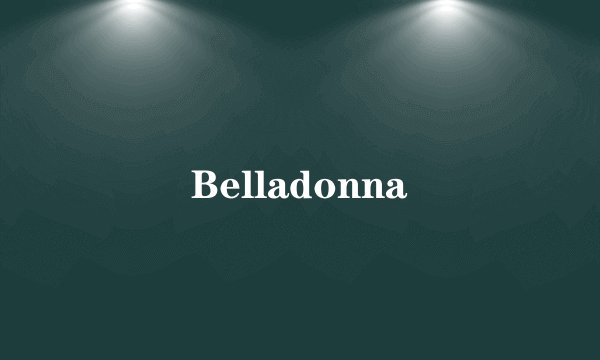 Belladonna