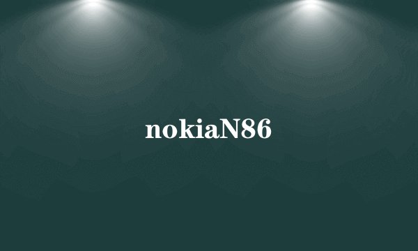nokiaN86
