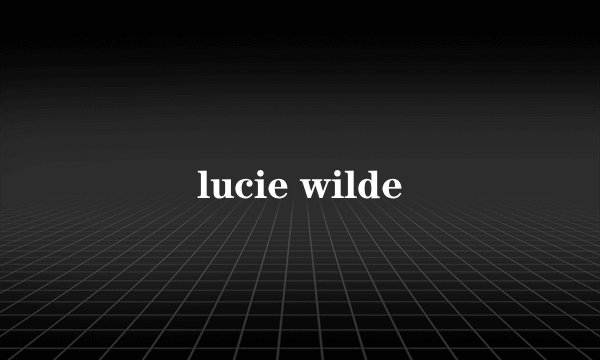lucie wilde
