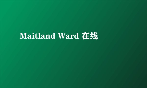 Maitland Ward 在线
