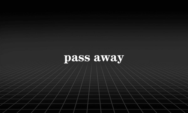 pass away