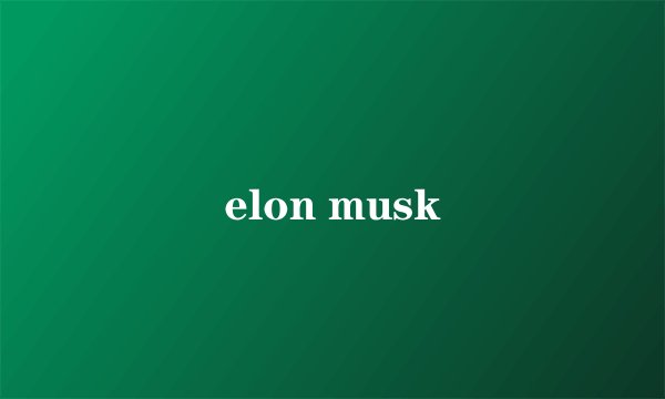 elon musk
