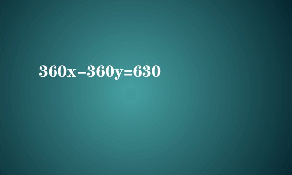 360x-360y=630