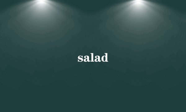 salad