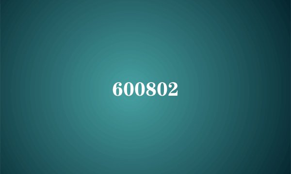 600802