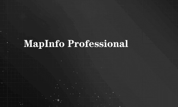 MapInfo Professional