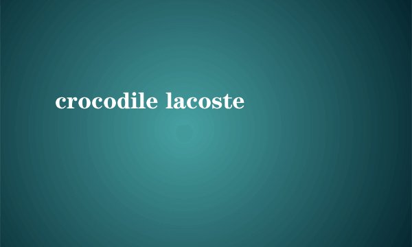crocodile lacoste