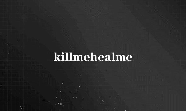 killmehealme