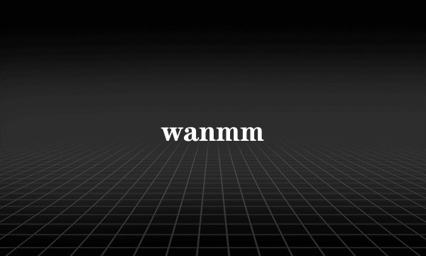 wanmm