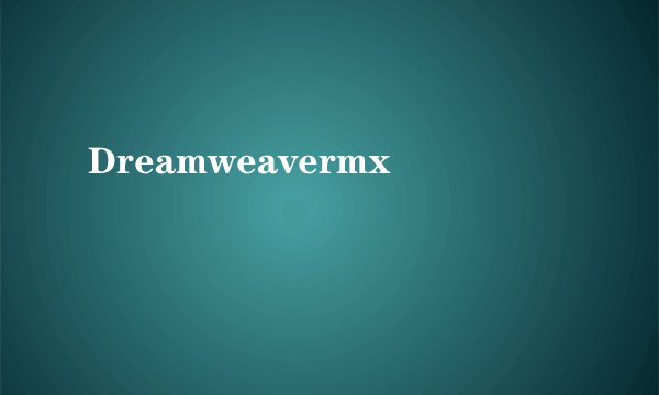 Dreamweavermx