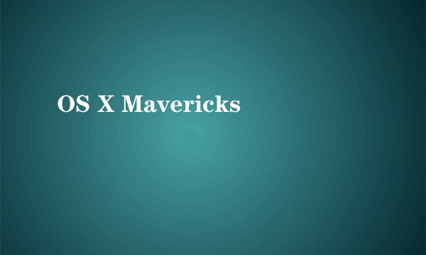 OS X Mavericks